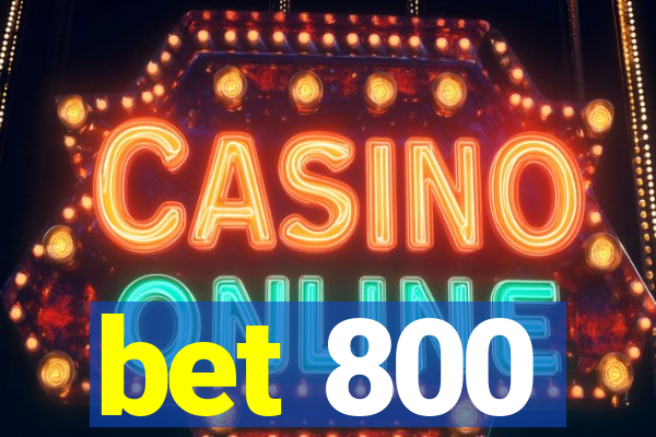 bet 800
